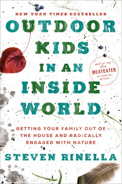 Cover image for `Outdoor Kids in an Inside World: Getting your Family Out of the House and Radically Engaged with Nature`