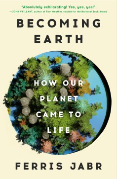Becoming Earth - How Our Planet Came to Life