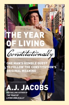 The year of living constitutionally - one man's humble quest to follow the Constitution's original meaning