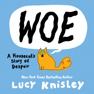 Woe - A Housecat's Story of Despair