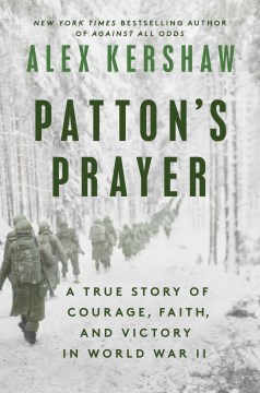 Patton's prayer - a true story of courage, faith, and victory in World War II