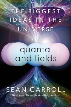 Quanta and fields - the biggest ideas in the universe