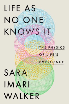 Life as no one knows it - the physics of life's emergence