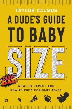 A dude's guide to baby size - what to expect and how to prep, for dads-to-be