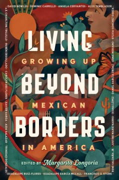 Living beyond borders : growing up Mexican in America