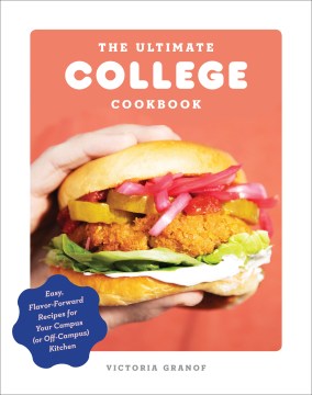 The ultimate college cookbook : easy, flavor-forward recipes for your campus (or off-campus) kitchen