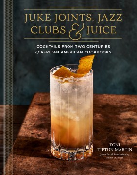 Juke joints, jazz clubs, and juice - cocktails from two centuries of African American cookbooks