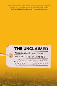 The unclaimed / Abandonment and Hope in the City of Angels