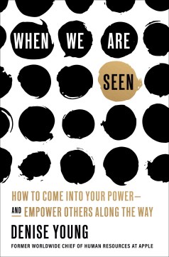 When we are seen - how to come into your power--and empower others along the way