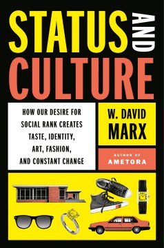 Status and culture - how our desire for higher social rank shapes identity, fosters creativity, and changes the world