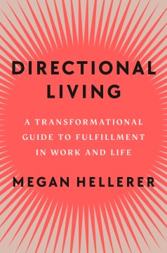 Directional living / A Transformational Guide to Fulfillment in Work and Life