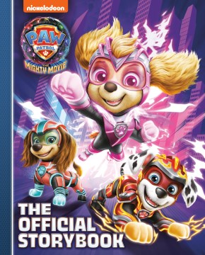 Paw patrol - the mighty movie - the official storybook