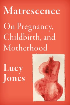 Matrescence - on the mind/body/spirit transformations of pregnancy, childbirth, and motherhood