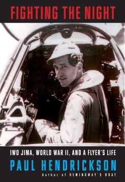 Fighting the Night - Iwo Jima, World War II, and a Flyer's Life