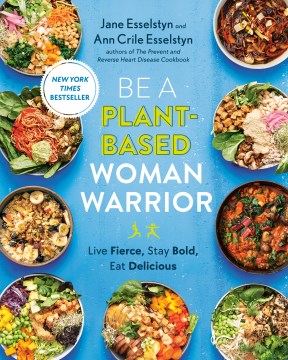 Be a Plant-Based Woman Warrior- Live Fierce, Stay Bold, Eat Delicious