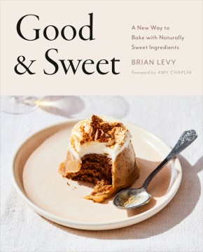 Good & sweet - a new way to bake with naturally sweet ingredients