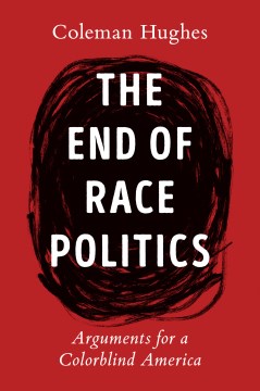 The end of race politics - arguments for a colorblind America