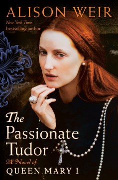 The passionate Tudor - a novel of Queen Mary I