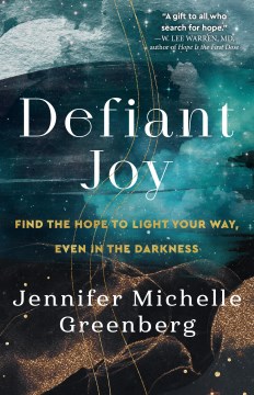 Defiant joy - find the hope to light your way, even in the darkness
