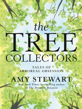 The Tree Collectors - Tales of Arboreal Obsession