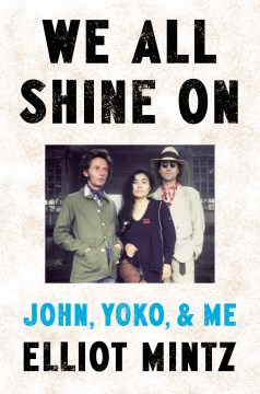 We All Shine on - John, Yoko, and Me