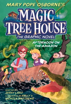 Magic tree house. 6, Afternoon on the Amazon - the graphic novel