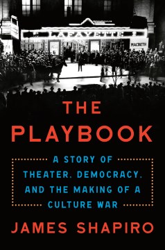 The playbook - a story of theater, democracy, and the making of a culture war