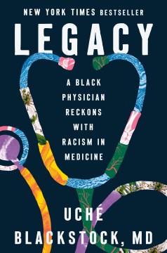 Legacy - a Black physician reckons with racsim in medicine
