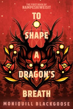 To Shape a Dragon's Breath - The First Book of Nampeshiweisit