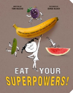 Eat your superpowers! - how colorful foods keep you healthy and strong