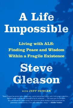 A life impossible - living with ALS - finding peace and wisdom within a fragile existence