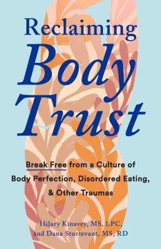 Reclaiming Body Trust - Break Free from a Culture of Body Perfection, Disordered Eating & Other Traumas