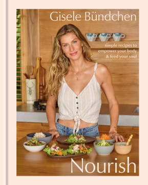 Nourish - Simple Recipes to Empower Your Body and Feed Your Soul- a Healthy Lifestyle Cookbook