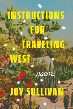 Instructions for Traveling West - Poems