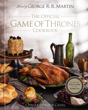 The Official Game of Thrones Cookbook - Recipes from King's Landing to the Dothraki Sea