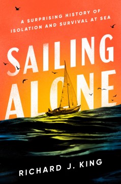 Sailing alone - a surprising history of isolation and survival at sea