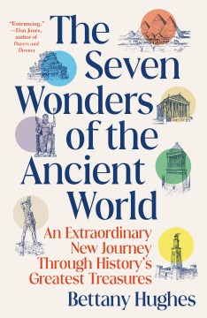 The Seven Wonders of the ancient world - an extraordinary new journey through history's greatest treasures