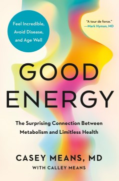 Good energy - the surprising connection between metabolism and limitless health