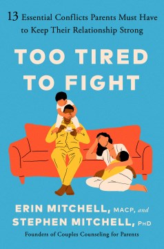 Too tired to fight - the 13 essential conflicts parents must have to create connection