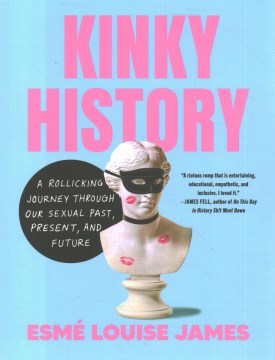 Kinky history - a rollicking journey through our sexual past, present, and future