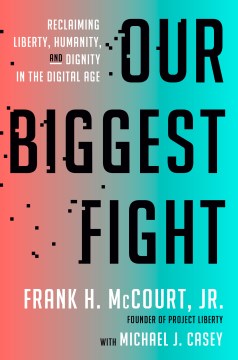 Our biggest fight - reclaiming liberty, humanity, and dignity in the Internet age
