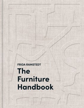 The furniture handbook - a guide to choosing, arranging, and caring for the objects in your home
