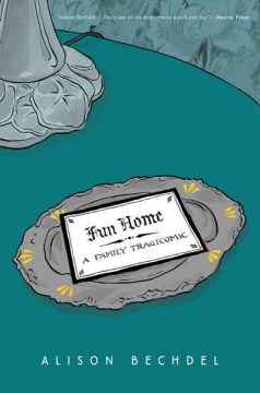 Fun Home : a family tragicomic