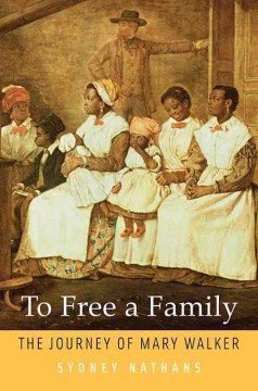 To free a family : the journey of Mary Walker 