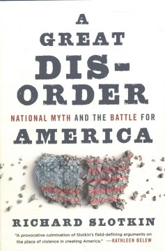A Great Disorder - National Myth and the Battle for America