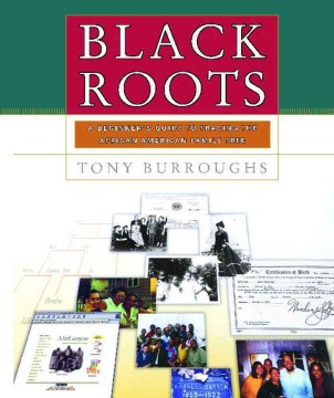 Black roots : a beginner's guide to tracing the African American family tree