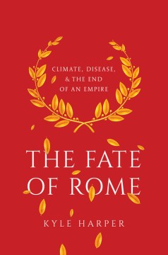 The fate of Rome : climate, disease, and the end of an empire