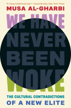 We Have Never Been Woke - The Cultural Contradictions of a New Elite
