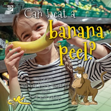 Can I eat a banana peel? - World Book answers your questions about food and eating