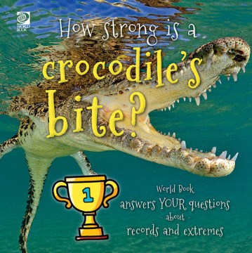 How strong is a crocodile's bite? - World Book answers your questions about records and extremes